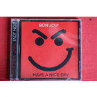 Bon Jovi - Have A Nice Day (2005, CD)