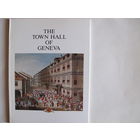 The Town Hall of Geneva (иллюстрированная история ратуши Женевы)