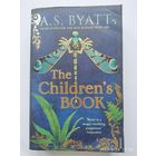 The Children's book / A. S. BYATT. ( шорт-лист букеровской премии 2009 года)
