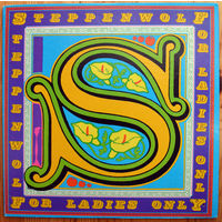Steppenwolf - For Ladies Only  LP (виниловая пластинка)