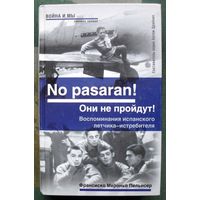 No pasaran! Они не пройдут! Воспоминания испанского летчика-истребителя. Франсиско Мероньо Пельисер.