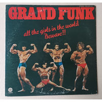 GRAND FUNK RAILROAD - ALL THE GIRLS IN THE WORLD BEWARE!!! " (1974 винил LP JAPAN)