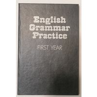 English Grammar Practice. First year. Практическая грамматика английского языка. 1 курс. Г.П. Богуславская