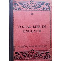 Джон Финнемор "Общественная жизнь в Англии" 2 т. - John Finnemore "Social Life in England, An Elementary Historical Reader. Vol II from 1603 to the Present Day (1903)" 1930