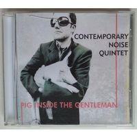 CD-r Contemporary Noise Quintet – Pig Inside The Gentleman (2006) Contemporary Jazz, Free Improvisation