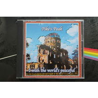 Pike's Peak - I Wish The World's Peaceful (2001, CD)
