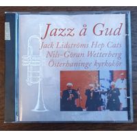 Jack Lidstroms Hep Cats, Nils-Goran Wetterberg, Osterhaninge Kyrkokor, Mikael Fahlstedt – Jazz a Gud