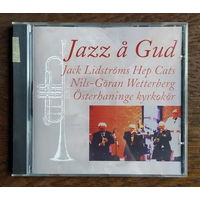 CD,(Швеция) Jack Lidstroms Hep Cats, Nils-Goran Wetterberg, Osterhaninge Kyrkokor, Mikael Fahlstedt – Jazz a Gud