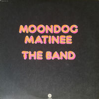 The Band – Moondog Matinee, LP 1973