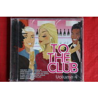 Various - To The Club Volume 4 (2007, CD)