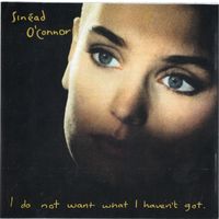 CD Sinead O'Connor 'I Do Not Want What I Haven't Got'