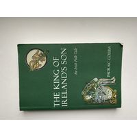 The King of Ireland"s son. An Irish Folk Tale.