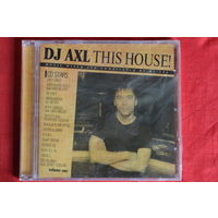 DJ Axl - This House! Volume One (2005, CD)